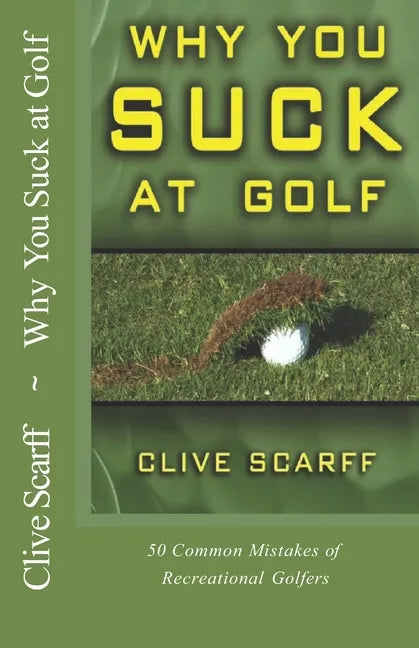 Why You Suck at Golf: 50 Most Common Mistakes by Recreational Golfers - Paperback