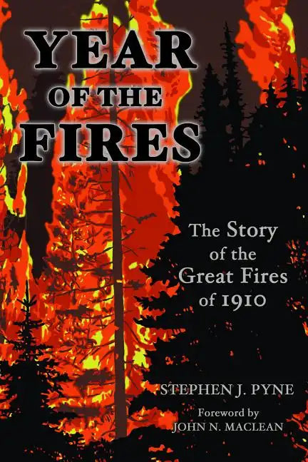 Year of the Fire: The Story of the Great Fires of 1910 - Paperback