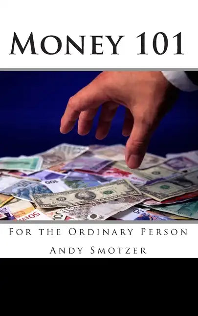 Money 101: For the Ordinary Person - Paperback