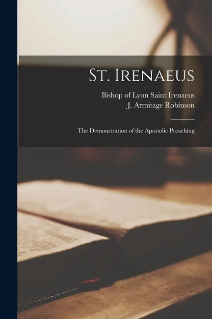 St. Irenaeus: the Demonstration of the Apostolic Preaching - Paperback