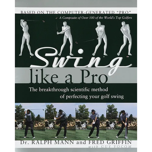 Swing Like a Pro: The Breakthrough Scientific Method of Perfecting Your Golf Swing - Paperback