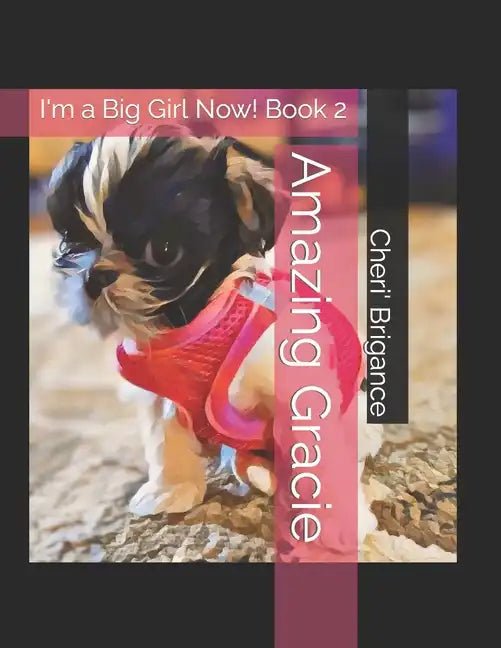 Amazing Gracie: I'm a Big Girl Now! Book 2 - Paperback