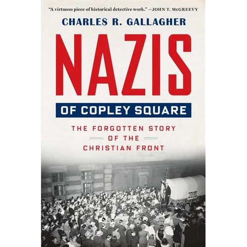Nazis of Copley Square: The Forgotten Story of the Christian Front - Paperback
