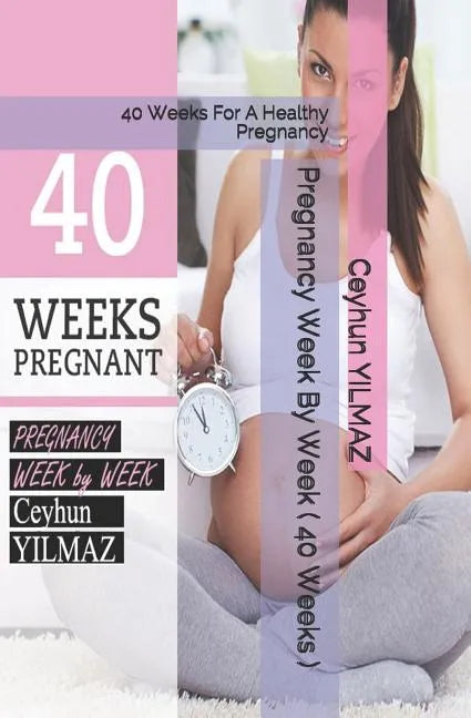 Pregnancy Week by Week ( 40 Weeks ): 40 Weeks for a Healthy Pregnancy - Paperback