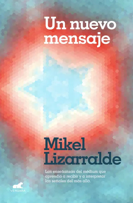 Un Nuevo Mensaje: Las Enseñanzas del Médium Que Aprendió a Recibir Y a Interpretar Las Señales del Más Allá / A New Message - Paperback