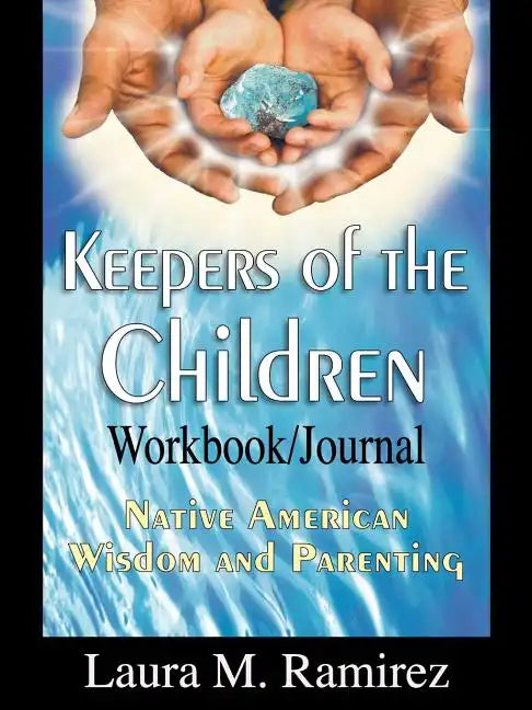 Keepers of the Children: Native American Wisdom and Parenting - Workbook/Journal - Paperback