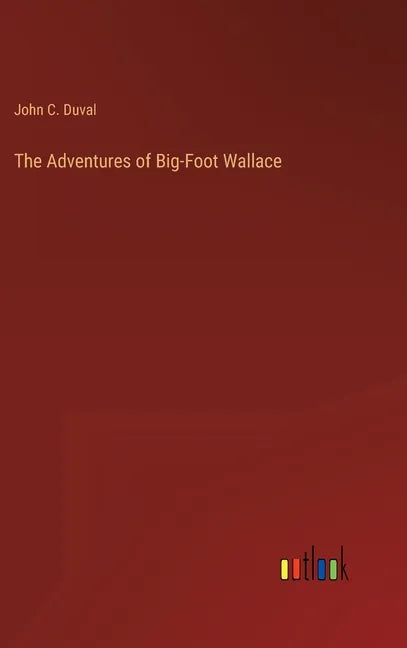 The Adventures of Big-Foot Wallace - Hardcover