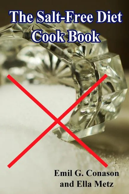 The Salt-Free Diet Cook Book - Paperback