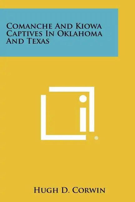 Comanche And Kiowa Captives In Oklahoma And Texas - Paperback