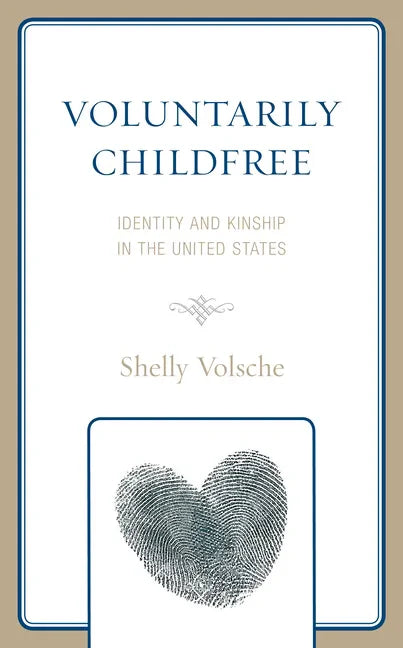 Voluntarily Childfree: Identity and Kinship in the United States - Paperback