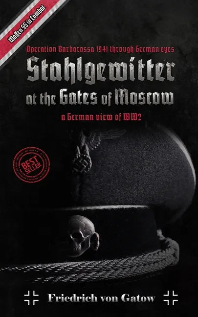 Stahlgewitter at the gates of Moscow Waffen SS in Combat a German view of WW2: Operation Barbarossa 1941 through German eyes - Paperback