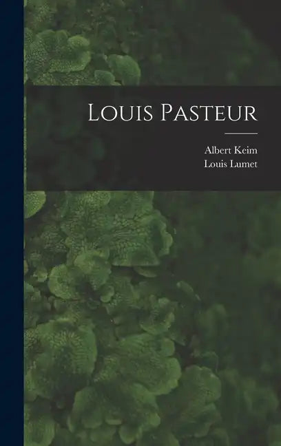 Louis Pasteur - Hardcover