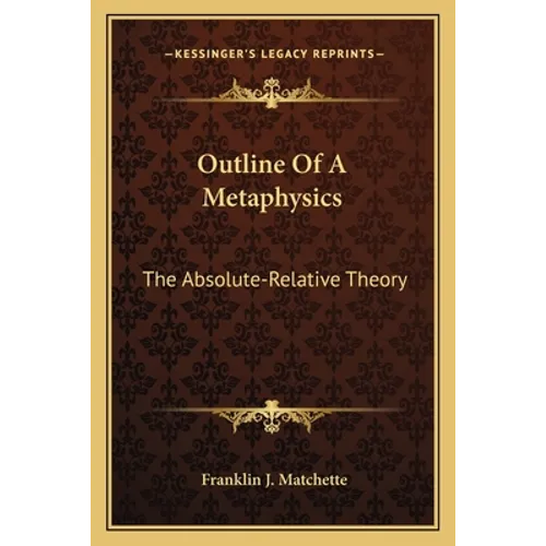 Outline Of A Metaphysics: The Absolute-Relative Theory - Paperback
