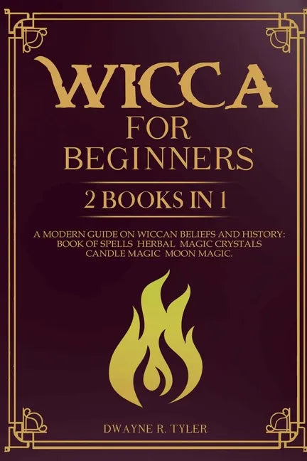Wicca for beginners: 2 books in 1. A modern guide on Wiccan Beliefs and History: Book of Spells, Herbal Magic, Crystals, Candle Magic, Moon Magic. - Paperback