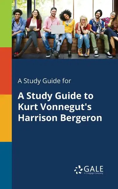 A Study Guide for A Study Guide to Kurt Vonnegut's Harrison Bergeron - Paperback