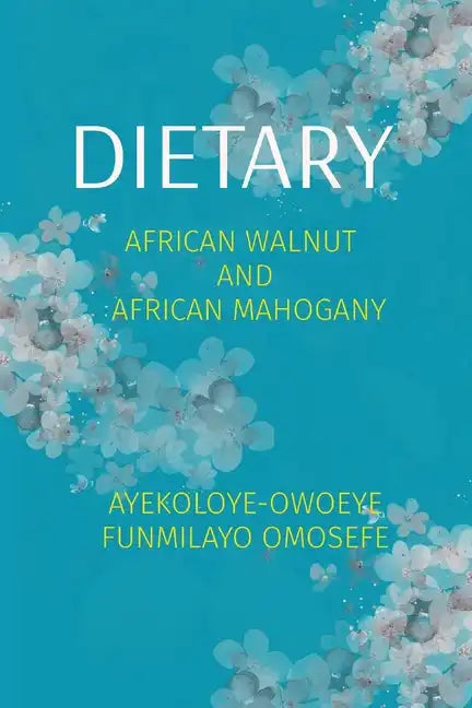 Dietary: African Walnut and African Mahogany - Paperback