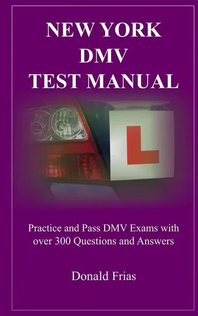 New York DMV Test Manual: Practice and Pass DMV Exams with over 300 Questions and Answers - Paperback