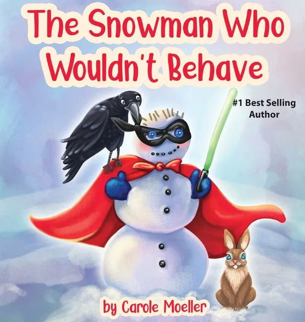 The Snowman Who Wouldn't Behave - Hardcover