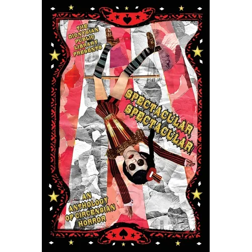 Spectacular, Spectacular!: An Anthology of Circensian Horror - Paperback