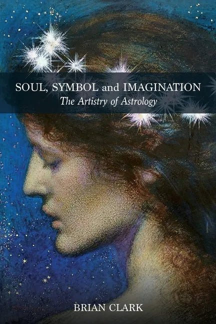 Soul, Symbol and Imagination: The Artistry of Astrology - Paperback
