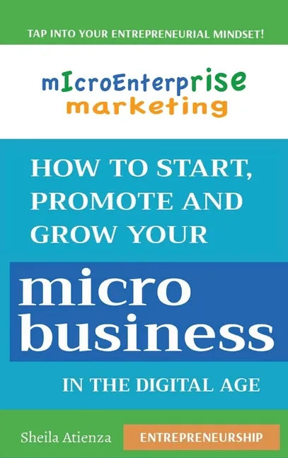 Micro Enterprise Marketing: How to Start, Promote and Grow Your Micro Business in the Digital Age - Hardcover