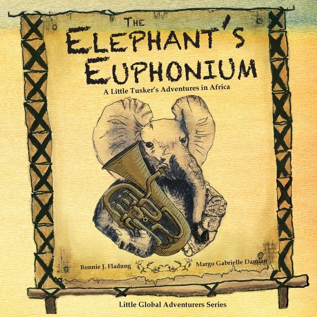 The Elephant's Euphonium: A Little Tusker's Adventures in Africa - Paperback