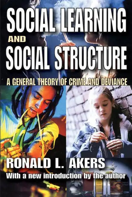 Social Learning and Social Structure: A General Theory of Crime and Deviance - Paperback