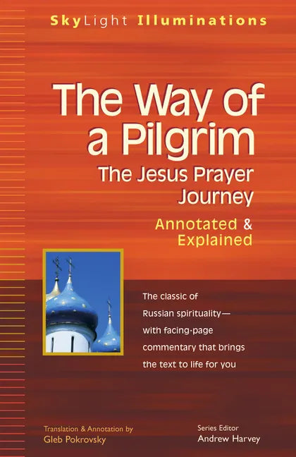 The Way of a Pilgrim: The Jesus Prayer Journey--Annotated & Explained - Paperback