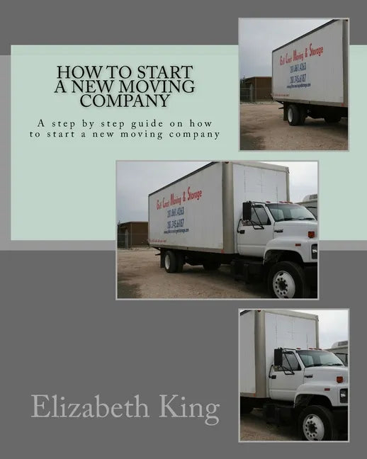 How to start a new moving company: A step by step guide on how to start a new moving company - Paperback