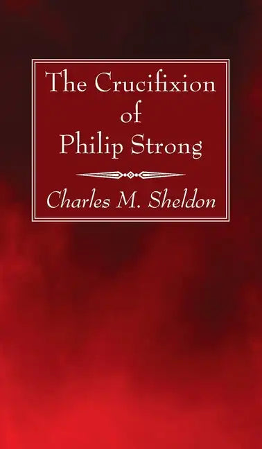 The Crucifixion of Philip Strong - Hardcover