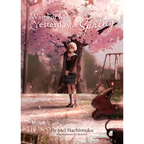 Wait for Me Yesterday in Spring (Light Novel) - Paperback