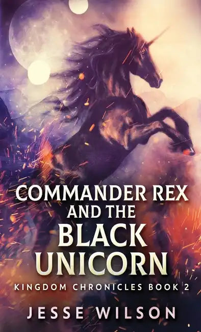 Commander Rex and the Black Unicorn - Hardcover