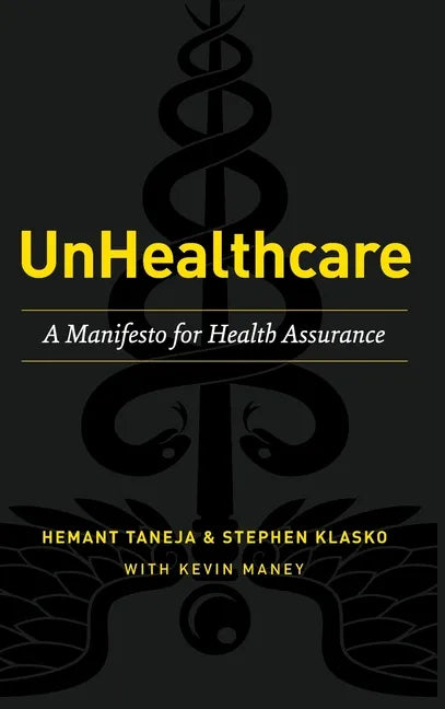 UnHealthcare: A Manifesto for Health Assurance - Hardcover