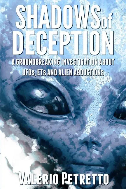 Shadows of Deception: A groundbreaking investigation about Ufos, Ets and Alien Abductions - Paperback