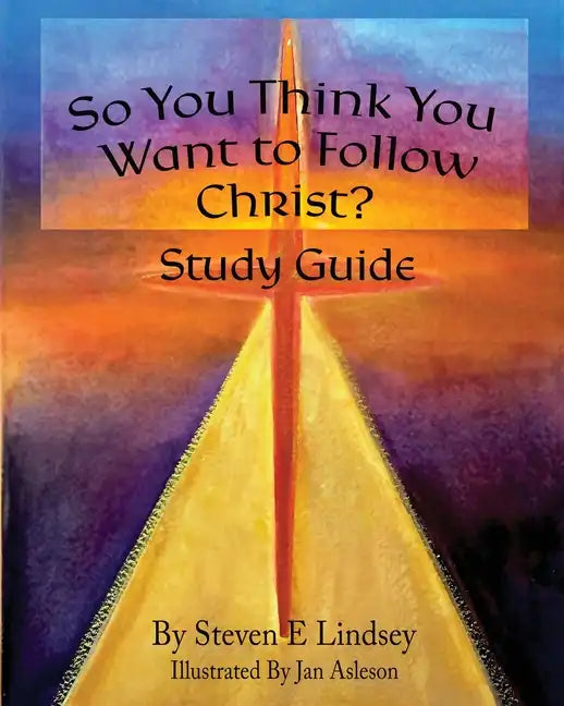 So You Think You Want to Follow Christ? Study Guide - Paperback