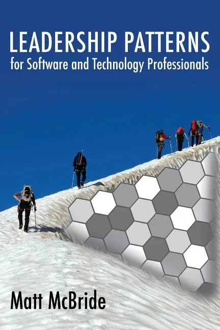 Leadership Patterns for Software and Technology Professionals - Paperback