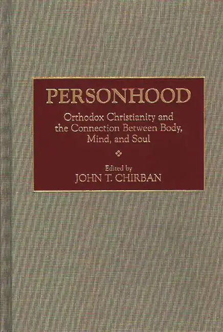 Personhood: Orthodox Christianity and the Connection Between Body, Mind, and Soul - Hardcover