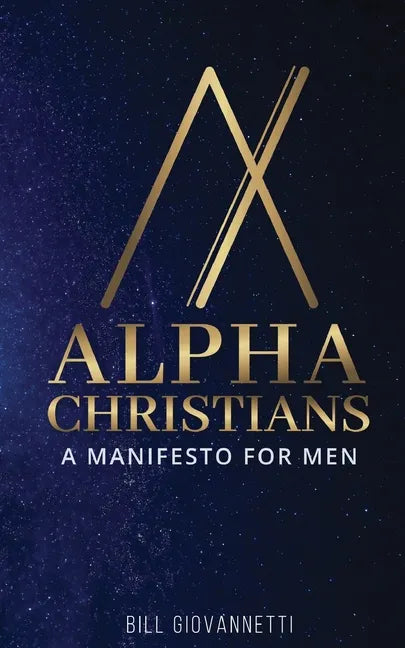 Alpha Christians: A Manifesto for Men - Paperback