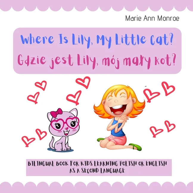 Where is Lily, My Little Cat? Gdzie jest Lily, mój maly kot?: Bilingual Picture Book For Kids / Polish & English Learning & Teaching / Polski Angielsk - Paperback