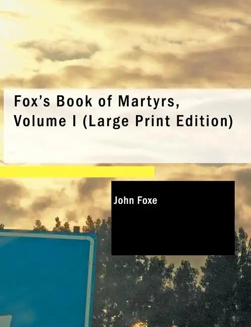 Fox's Book of Martyrs, Volume I - Paperback