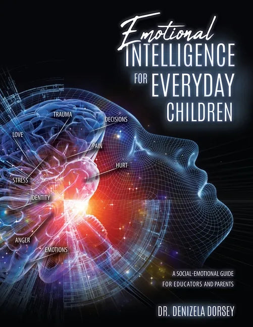 Emotional Intelligence for Everyday Children: A Social-Emotional Guide for Educators and Parents - Paperback