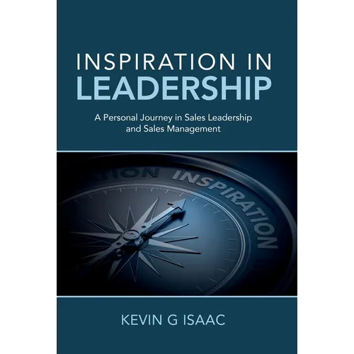 Inspiration in Leadership: A Personal Journey in Sales Leadership and Sales Management - Hardcover