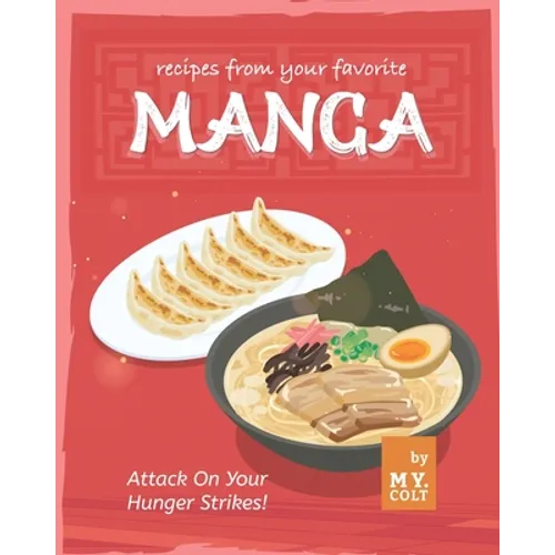 Recipes from Your Favorite Manga: Attack On Your Hunger Strikes! - Paperback
