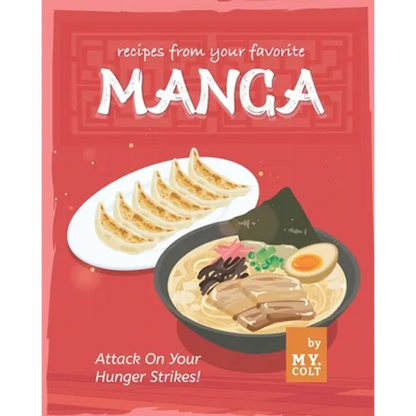 Recipes from Your Favorite Manga: Attack On Your Hunger Strikes! - Paperback