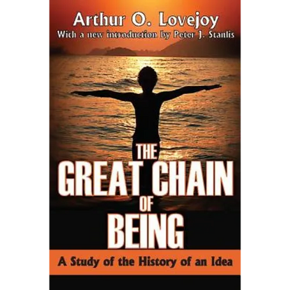 The Great Chain of Being: A Study of the History of an Idea - Paperback