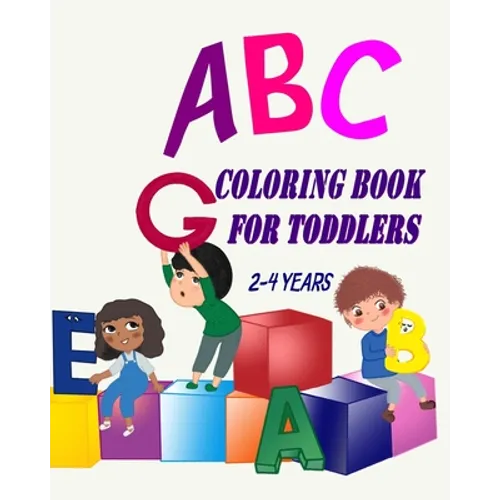 ABC Coloring Book For Toddlers 2-4 Years: Toddler Coloring Book Learn Letters Numbers, Early Learning 2 Years Old - Paperback