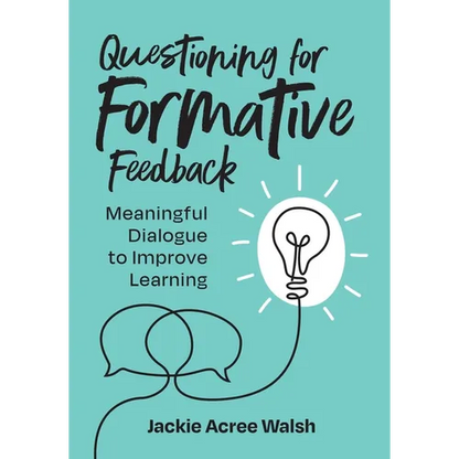 Questioning for Formative Feedback: Meaningful Dialogue to Improve Learning - Paperback
