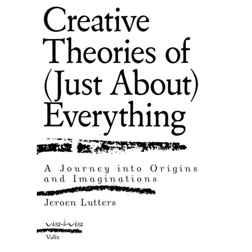 Creative Theories of (Just About) Everything: A Journey Into Origins and Imaginations - Paperback