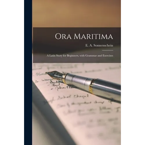 Ora Maritima: a Latin Story for Beginners, With Grammar and Exercises - Paperback