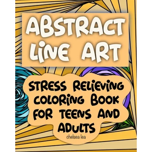 Abstract Line Art: Stress relieving coloring book for teens and adults - Paperback